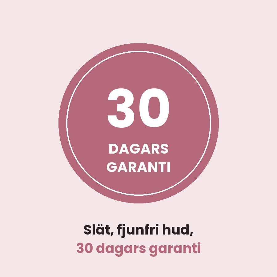 30 dagars garanti: slät, fjunfri hud med pengarna tillbaka-garanti