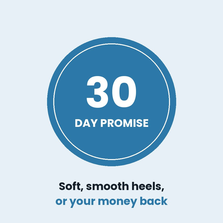 30-Day Promise: soft, smooth heels, or your money back